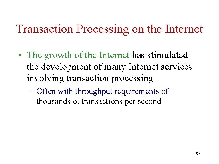 Transaction Processing on the Internet • The growth of the Internet has stimulated the