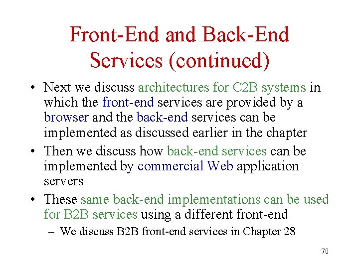 Front-End and Back-End Services (continued) • Next we discuss architectures for C 2 B