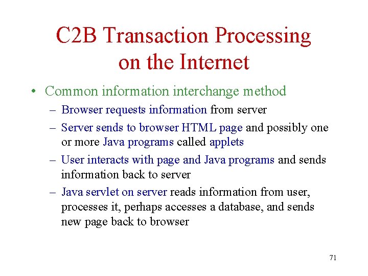 C 2 B Transaction Processing on the Internet • Common information interchange method –