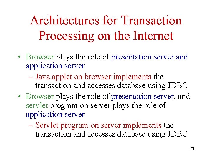 Architectures for Transaction Processing on the Internet • Browser plays the role of presentation