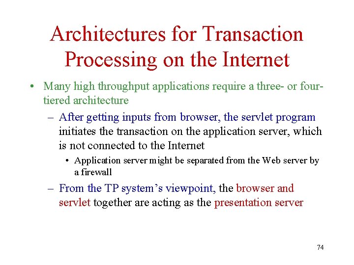 Architectures for Transaction Processing on the Internet • Many high throughput applications require a