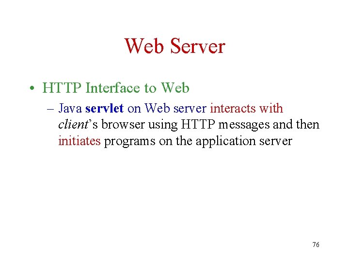 Web Server • HTTP Interface to Web – Java servlet on Web server interacts