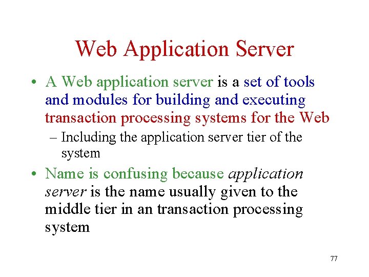 Web Application Server • A Web application server is a set of tools and