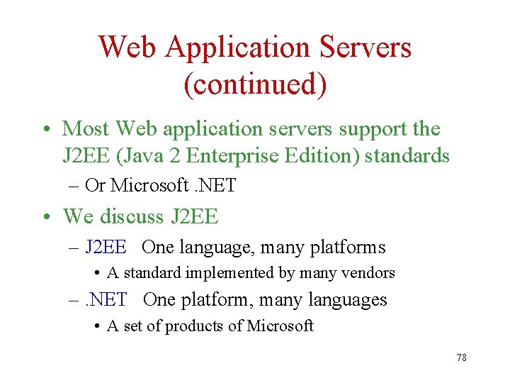 Web Application Servers (continued) • Most Web application servers support the J 2 EE