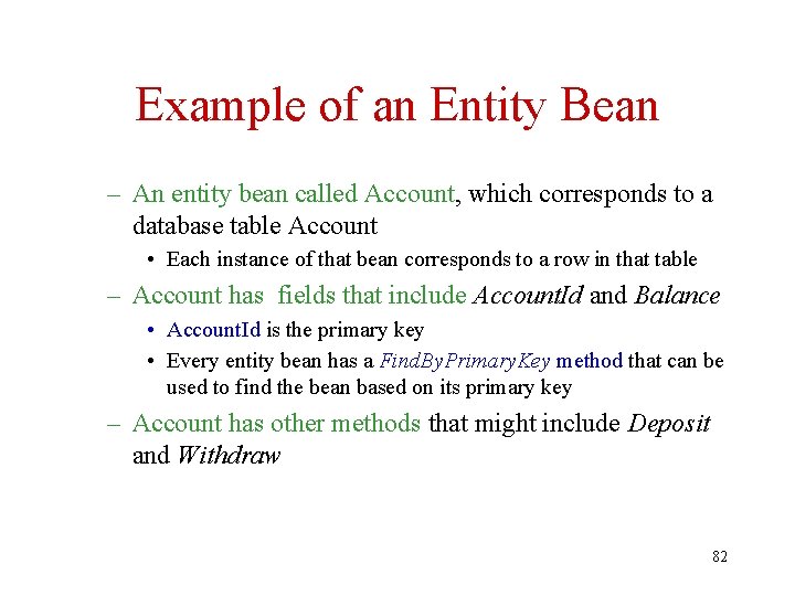 Example of an Entity Bean – An entity bean called Account, which corresponds to