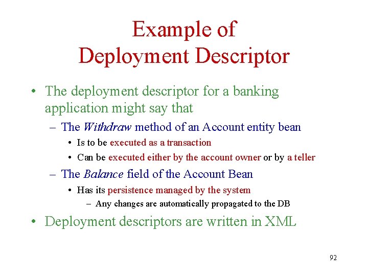 Example of Deployment Descriptor • The deployment descriptor for a banking application might say