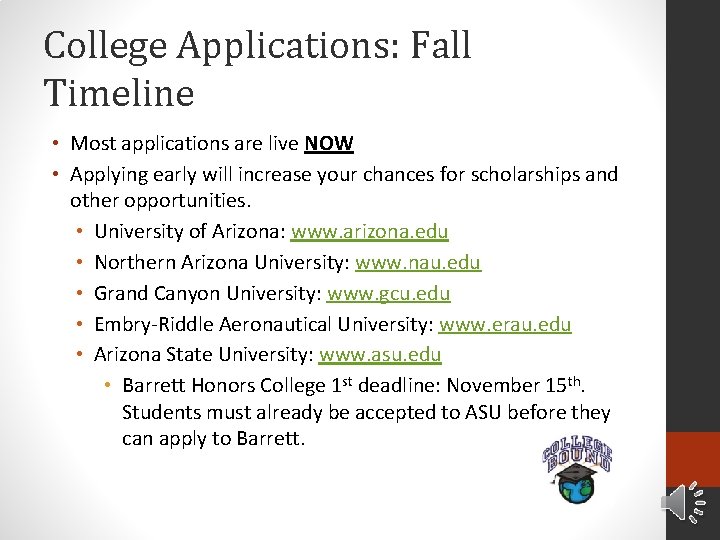 College Applications: Fall Timeline • Most applications are live NOW • Applying early will