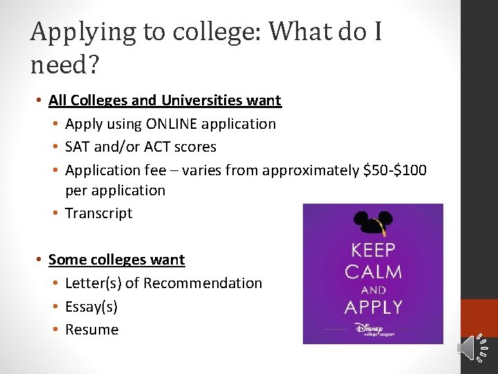 Applying to college: What do I need? • All Colleges and Universities want • Applying to college: What do I need? • All Colleges and Universities want •