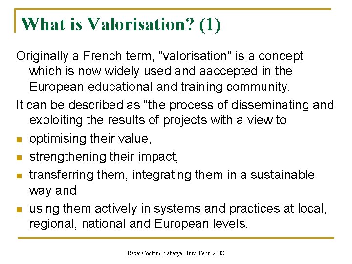 What is Valorisation? (1) Originally a French term, "valorisation" is a concept which is What is Valorisation? (1) Originally a French term, "valorisation" is a concept which is