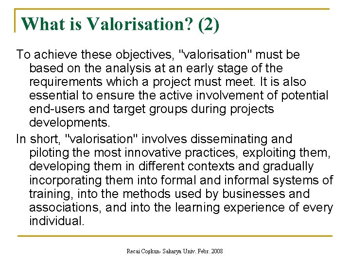 What is Valorisation? (2) To achieve these objectives, "valorisation" must be based on the What is Valorisation? (2) To achieve these objectives, "valorisation" must be based on the