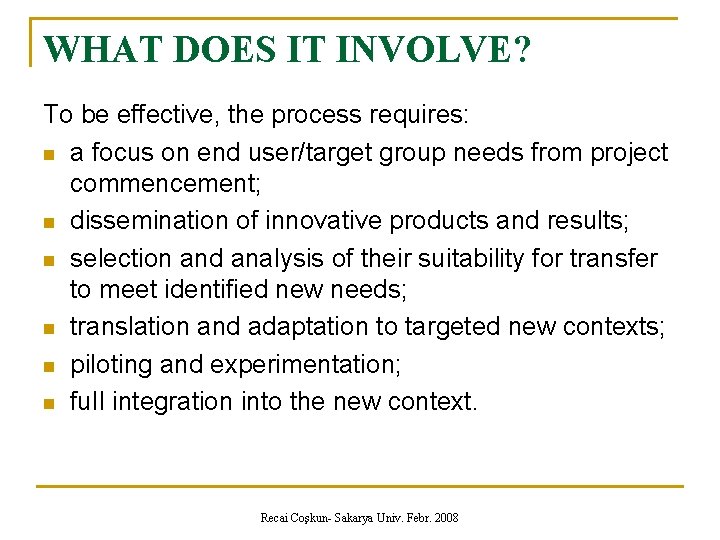 WHAT DOES IT INVOLVE? To be effective, the process requires: n a focus on WHAT DOES IT INVOLVE? To be effective, the process requires: n a focus on