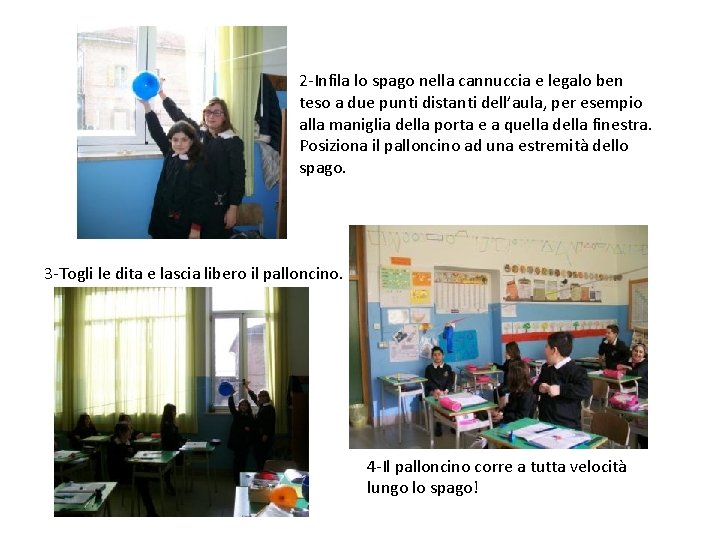 2 -Infila lo spago nella cannuccia e legalo ben teso a due punti distanti