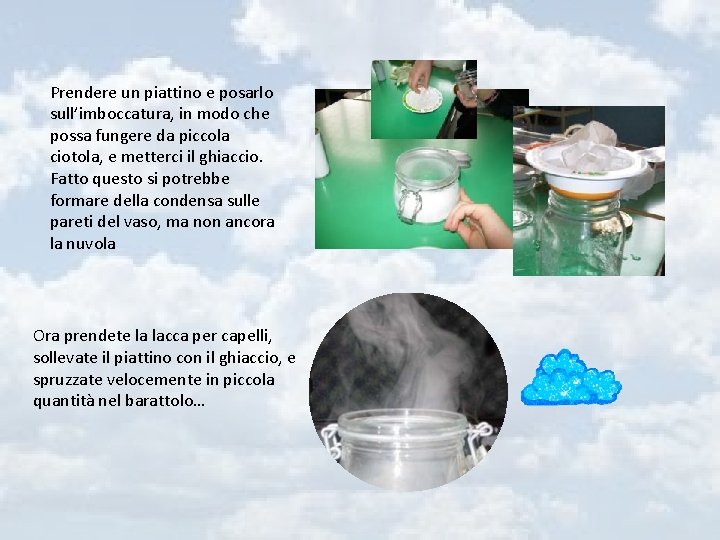 Prendere un piattino e posarlo sull’imboccatura, in modo che possa fungere da piccola ciotola,