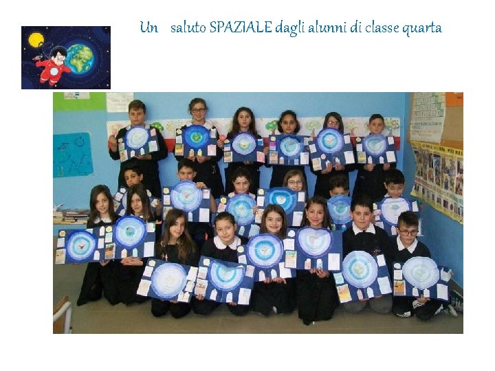 Un saluto SPAZIALE dagli alunni di classe quarta 
