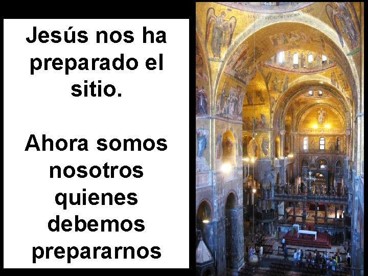 Jesús nos ha preparado el sitio. Ahora somos nosotros quienes debemos prepararnos 