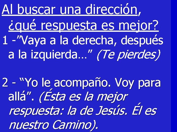 Al buscar una dirección, ¿qué respuesta es mejor? 1 -”Vaya a la derecha, después