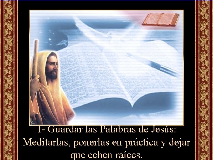 1 - Guardar las Palabras de Jesús: Meditarlas, ponerlas en práctica y dejar que
