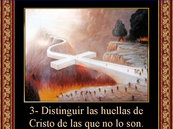 3 - Distinguir las huellas de Cristo de las que no lo son. 
