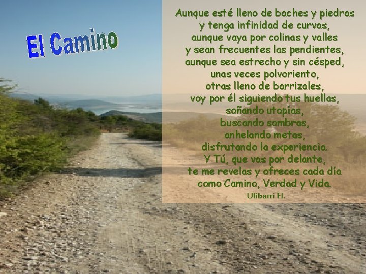 Aunque esté lleno de baches y piedras y tenga infinidad de curvas, aunque vaya