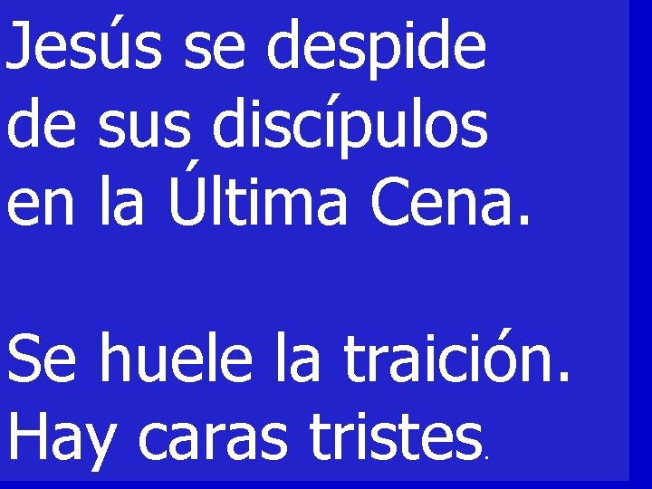 Jesús se despide de sus discípulos en la Última Cena. Se huele la traición.