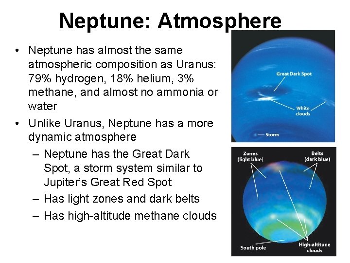 Neptune: Atmosphere • Neptune has almost the same atmospheric composition as Uranus: 79% hydrogen, Neptune: Atmosphere • Neptune has almost the same atmospheric composition as Uranus: 79% hydrogen,