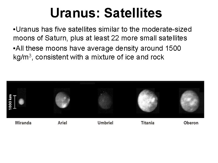 Uranus: Satellites • Uranus has five satellites similar to the moderate-sized moons of Saturn, Uranus: Satellites • Uranus has five satellites similar to the moderate-sized moons of Saturn,
