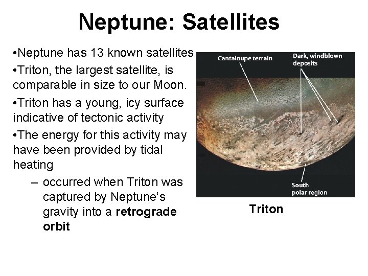 Neptune: Satellites • Neptune has 13 known satellites • Triton, the largest satellite, is Neptune: Satellites • Neptune has 13 known satellites • Triton, the largest satellite, is