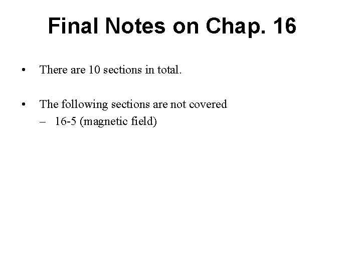 Final Notes on Chap. 16 • There are 10 sections in total. • The Final Notes on Chap. 16 • There are 10 sections in total. • The