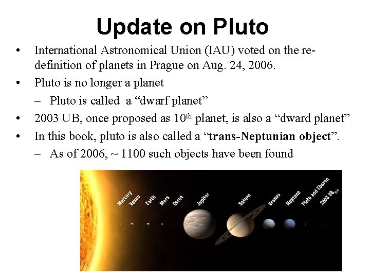 Update on Pluto • • International Astronomical Union (IAU) voted on the redefinition of Update on Pluto • • International Astronomical Union (IAU) voted on the redefinition of