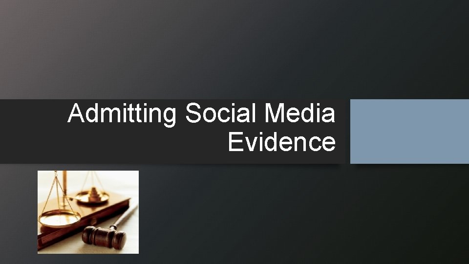 Admitting Social Media Evidence 