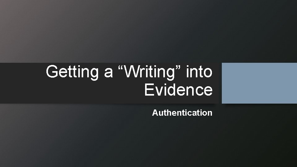 Getting a “Writing” into Evidence Authentication 