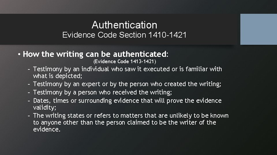 Authentication Evidence Code Section 1410 -1421 • How the writing can be authenticated: (Evidence