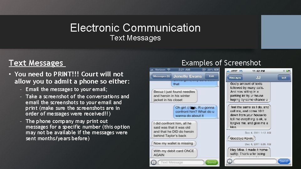 Electronic Communication Text Messages • You need to PRINT!!! Court will not allow you