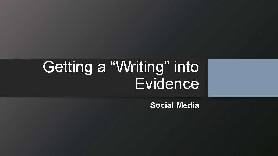 Getting a “Writing” into Evidence Social Media 