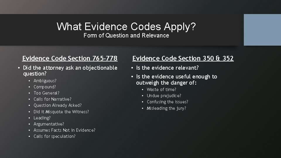 What Evidence Codes Apply? Form of Question and Relevance Evidence Code Section 765 -778