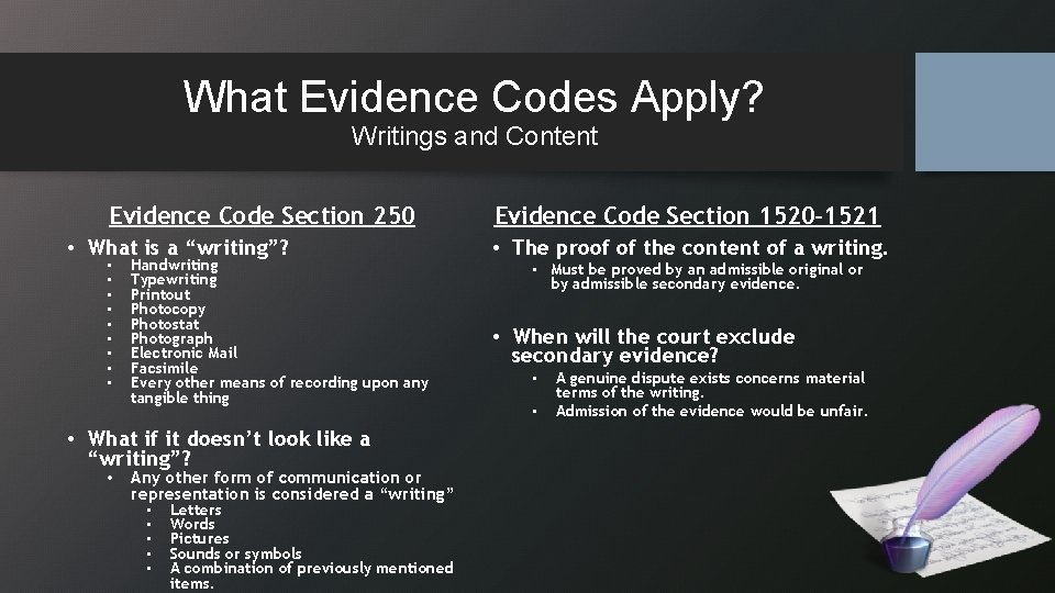 What Evidence Codes Apply? Writings and Content Evidence Code Section 250 • What is
