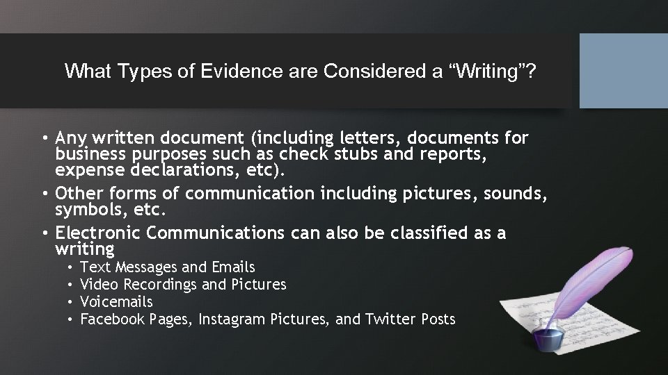 What Types of Evidence are Considered a “Writing”? • Any written document (including letters,
