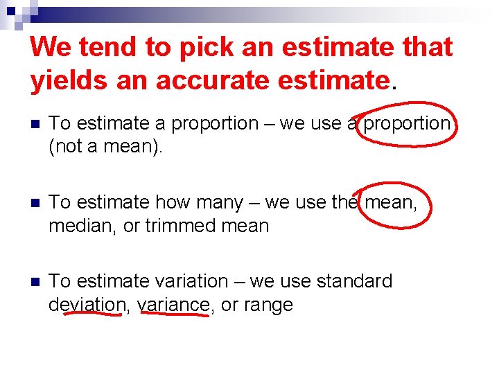 We tend to pick an estimate that yields an accurate estimate. n To estimate
