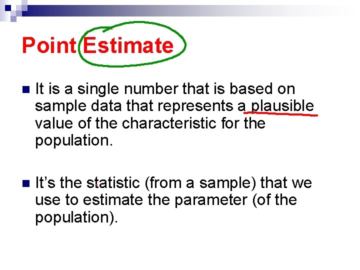 Point Estimate n It is a single number that is based on sample data