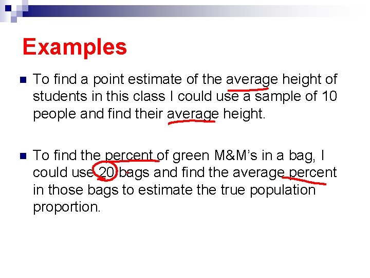 Examples n To find a point estimate of the average height of students in