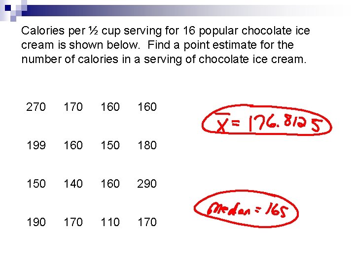 Calories per ½ cup serving for 16 popular chocolate ice cream is shown below.