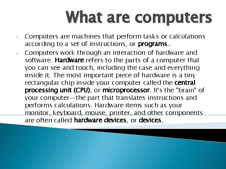 What are computers • • Computers are machines that perform tasks or calculations according
