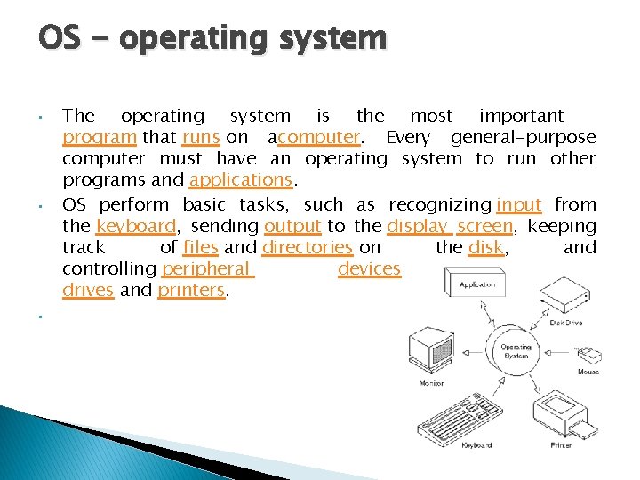 OS - operating system • • • The operating system is the most important