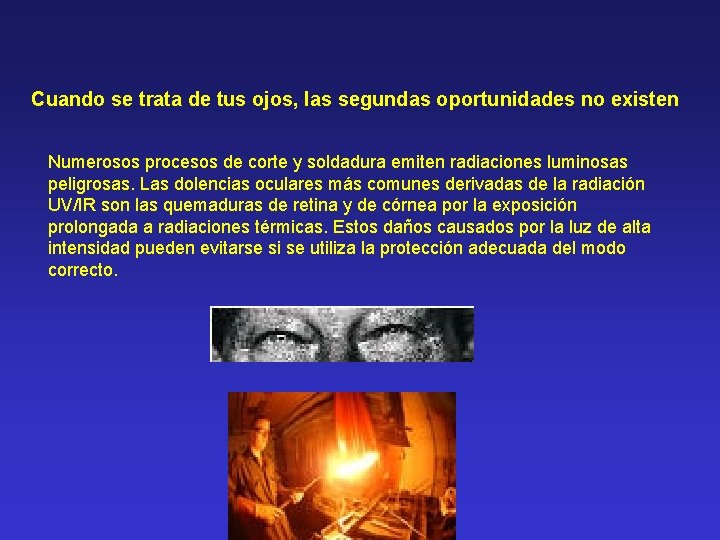 Cuando se trata de tus ojos, las segundas oportunidades no existen Numerosos procesos de