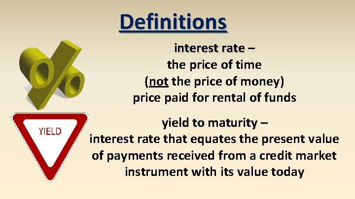 Definitions interest rate – the price of time (not the price of money) price