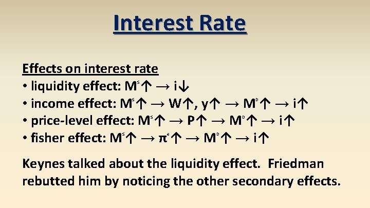 Interest Rate Effects on interest rate • liquidity effect: M ↑ → i↓ •