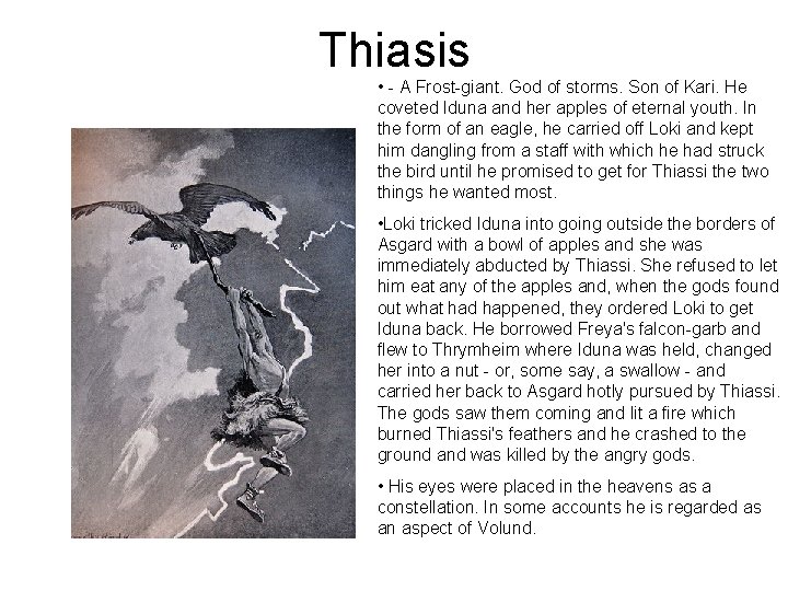 Thiasis • - A Frost-giant. God of storms. Son of Kari. He coveted Iduna