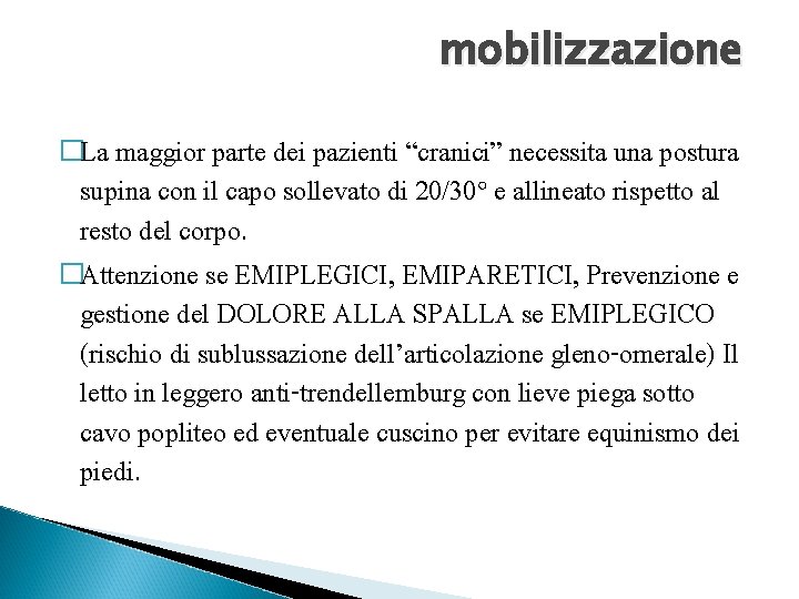 mobilizzazione �La maggior parte dei pazienti “cranici” necessita una postura supina con il capo