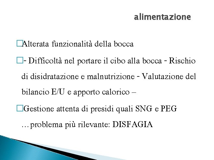 alimentazione �Alterata funzionalità della bocca �- Difficoltà nel portare il cibo alla bocca -