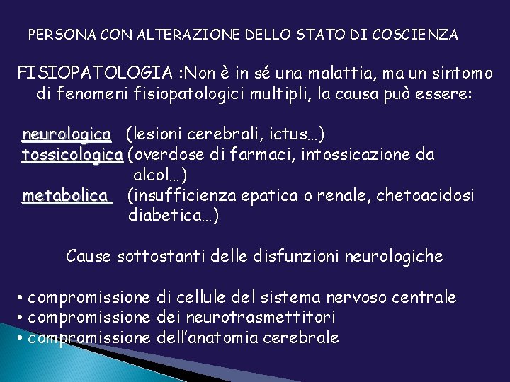 PERSONA CON ALTERAZIONE DELLO STATO DI COSCIENZA FISIOPATOLOGIA : Non è in sé una